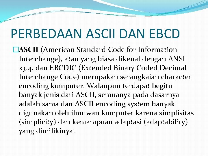 PERBEDAAN ASCII DAN EBCD �ASCII (American Standard Code for Information Interchange), atau yang biasa
