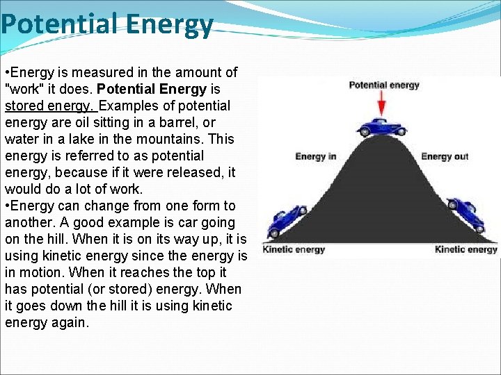 Potential Energy • Energy is measured in the amount of "work" it does. Potential