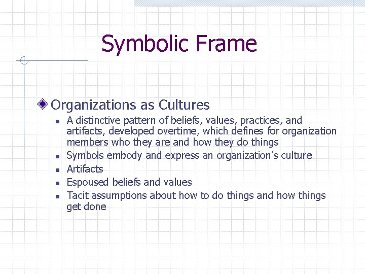The Symbolic Frame Core Assumptions Most of organizational