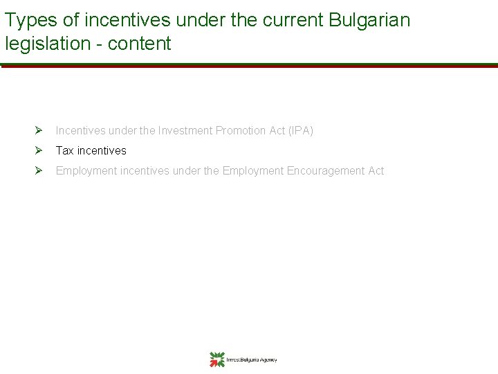 Types of incentives under the current Bulgarian legislation - content Ø Incentives under the