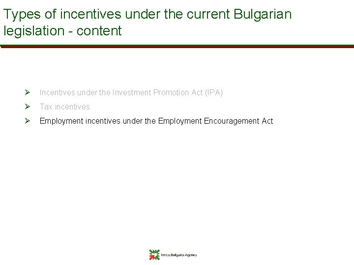 Types of incentives under the current Bulgarian legislation - content Ø Incentives under the