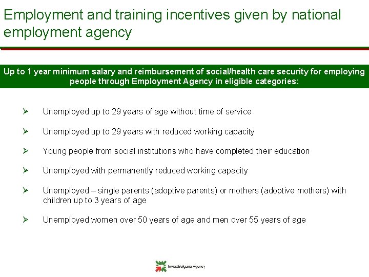 Employment and training incentives given by national employment agency Up to 1 year minimum