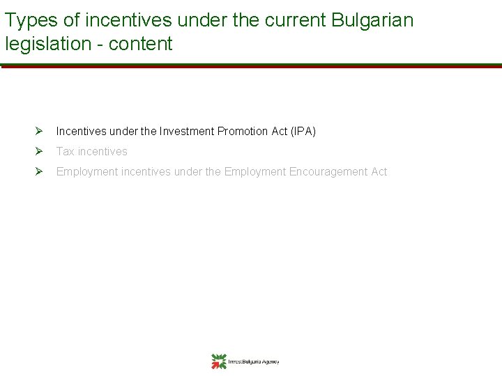 Types of incentives under the current Bulgarian legislation - content Ø Incentives under the