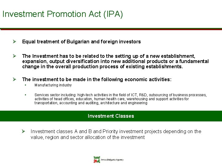 Investment Promotion Act (IPA) Ø Equal treatment of Bulgarian and foreign investors Ø The