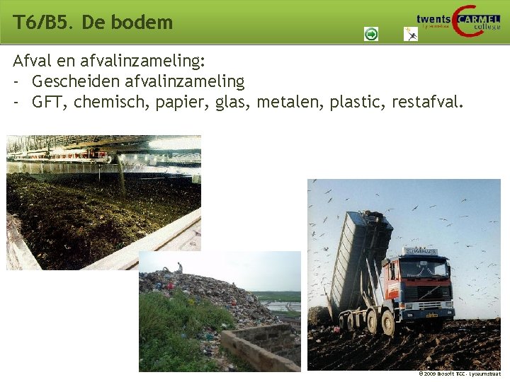 T 6/B 5. De bodem Afval en afvalinzameling: - Gescheiden afvalinzameling - GFT, chemisch,