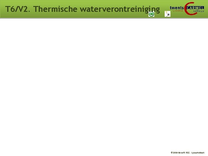 T 6/V 2. Thermische waterverontreiniging © 2009 Biosoft TCC - Lyceumstraat 