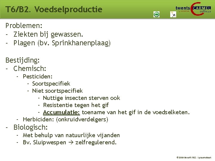 T 6/B 2. Voedselproductie Problemen: - Ziekten bij gewassen. - Plagen (bv. Sprinkhanenplaag) Bestijding: