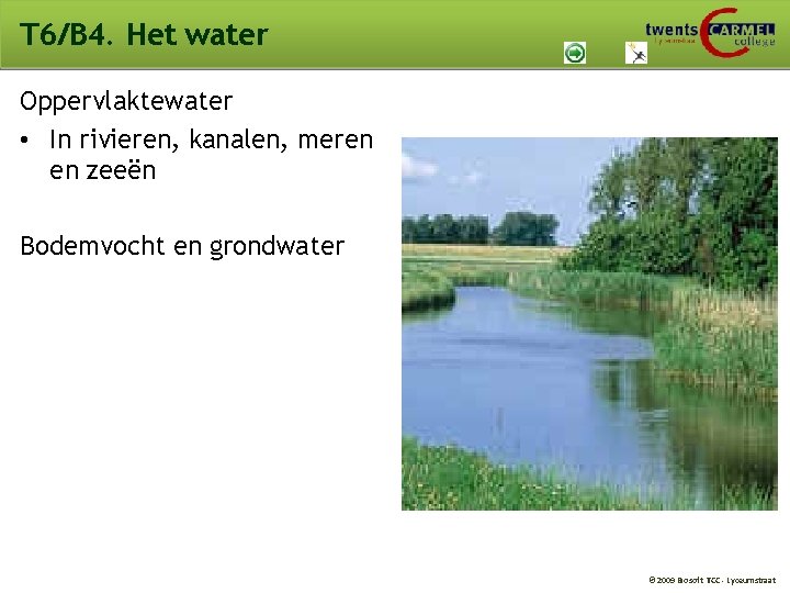 T 6/B 4. Het water Oppervlaktewater • In rivieren, kanalen, meren en zeeën Bodemvocht