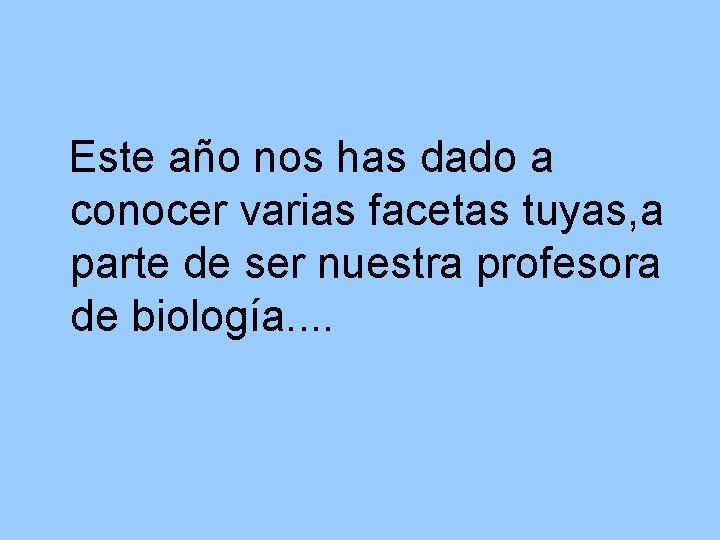 Este año nos has dado a conocer varias facetas tuyas, a parte de ser