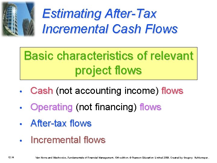 Estimating After-Tax Incremental Cash Flows Basic characteristics of relevant project flows 12. 14 •
