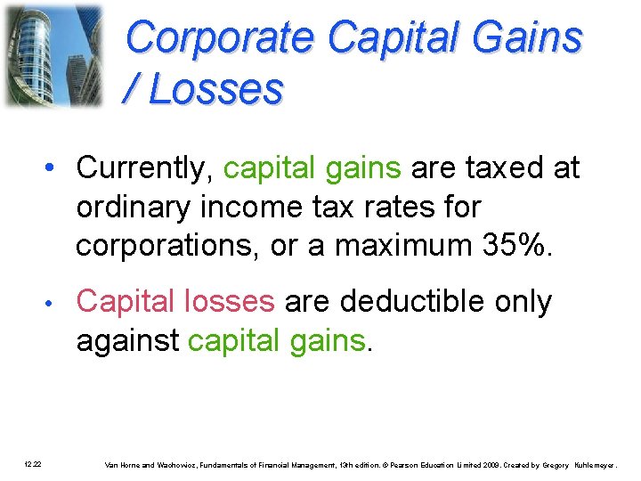 Corporate Capital Gains / Losses • Currently, capital gains are taxed at ordinary income