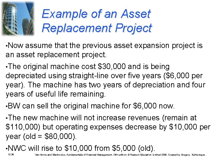 Example of an Asset Replacement Project • Now assume that the previous asset expansion