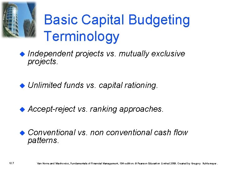 Basic Capital Budgeting Terminology 12. 7 Independent projects vs. mutually exclusive projects. Unlimited funds