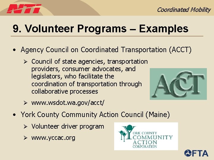 Coordinated Mobility 9. Volunteer Programs – Examples • Agency Council on Coordinated Transportation (ACCT)
