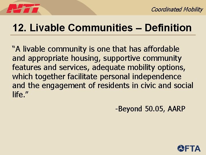 Coordinated Mobility 12. Livable Communities – Definition “A livable community is one that has