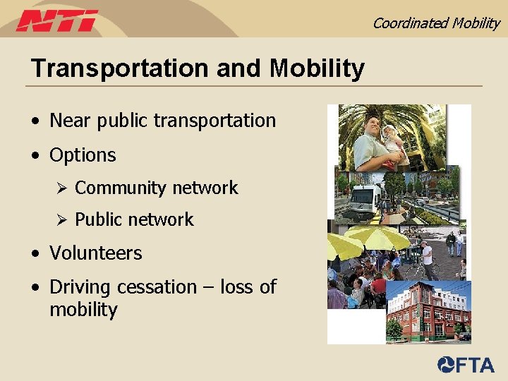 Coordinated Mobility Transportation and Mobility • Near public transportation • Options Ø Community network