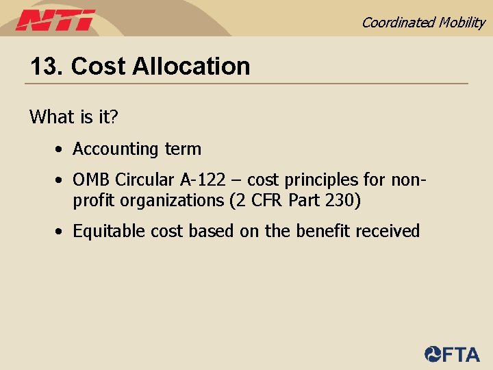 Coordinated Mobility 13. Cost Allocation What is it? • Accounting term • OMB Circular