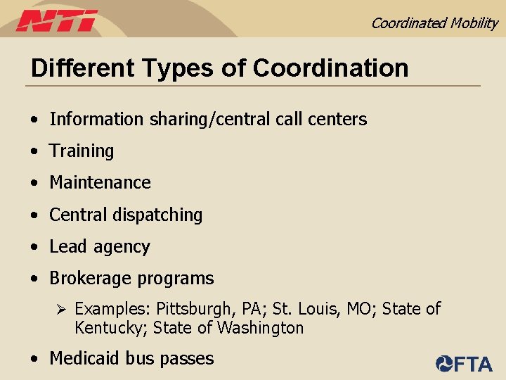 Coordinated Mobility Different Types of Coordination • Information sharing/central call centers • Training •