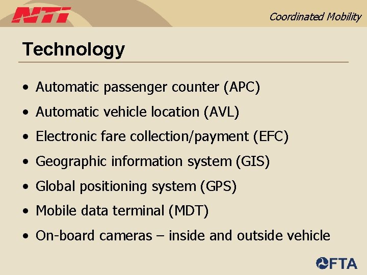 Coordinated Mobility Technology • Automatic passenger counter (APC) • Automatic vehicle location (AVL) •