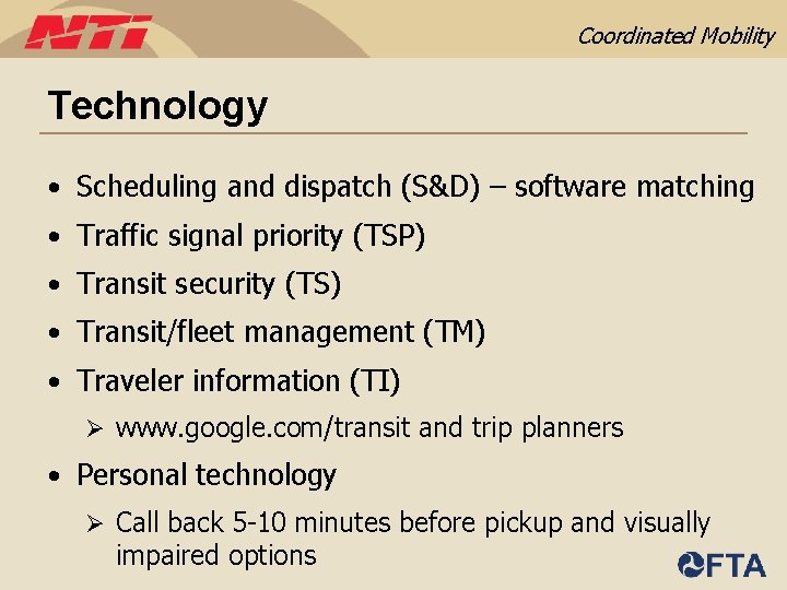 Coordinated Mobility Technology • Scheduling and dispatch (S&D) – software matching • Traffic signal