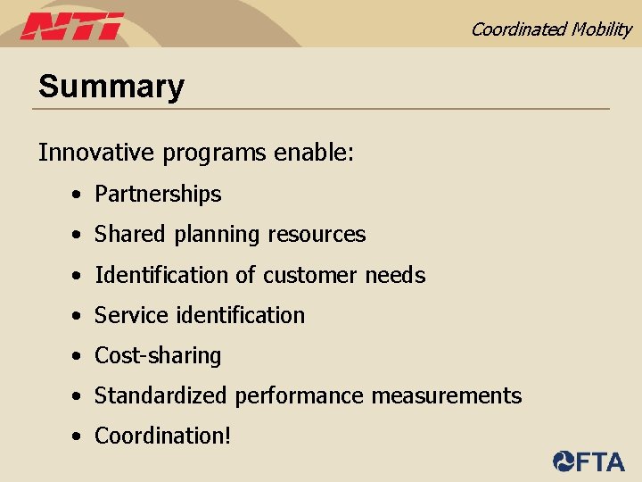 Coordinated Mobility Summary Innovative programs enable: • Partnerships • Shared planning resources • Identification