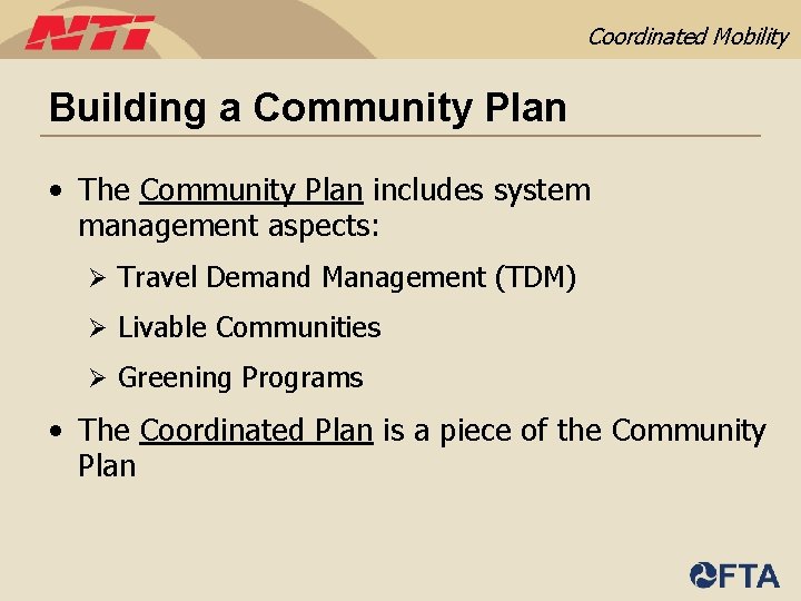 Coordinated Mobility Building a Community Plan • The Community Plan includes system management aspects: