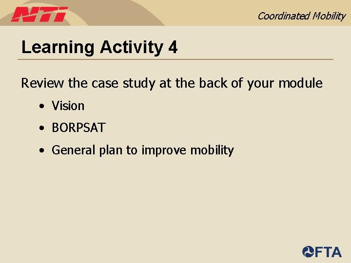 Coordinated Mobility Learning Activity 4 Review the case study at the back of your