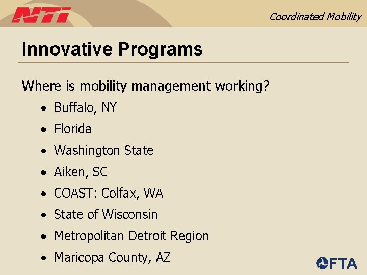 Coordinated Mobility Innovative Programs Where is mobility management working? • Buffalo, NY • Florida