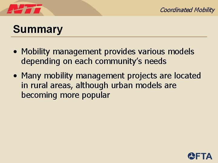 Coordinated Mobility Summary • Mobility management provides various models depending on each community’s needs
