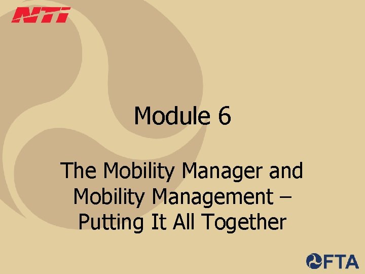 Module 6 The Mobility Manager and Mobility Management – Putting It All Together 