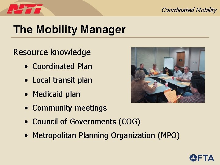 Coordinated Mobility The Mobility Manager Resource knowledge • Coordinated Plan • Local transit plan