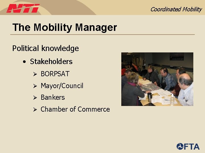 Coordinated Mobility The Mobility Manager Political knowledge • Stakeholders Ø BORPSAT Ø Mayor/Council Ø