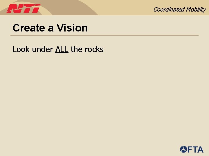 Coordinated Mobility Create a Vision Look under ALL the rocks 