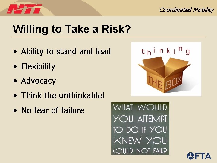 Coordinated Mobility Willing to Take a Risk? • Ability to stand lead • Flexibility