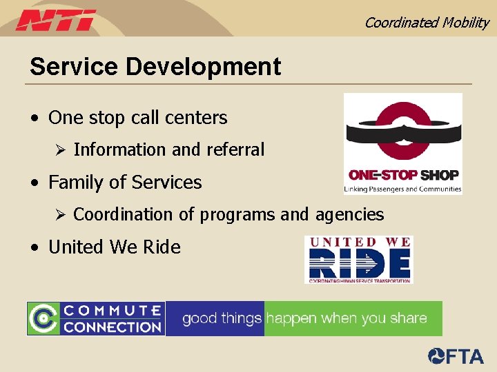 Coordinated Mobility Service Development • One stop call centers Ø Information and referral •