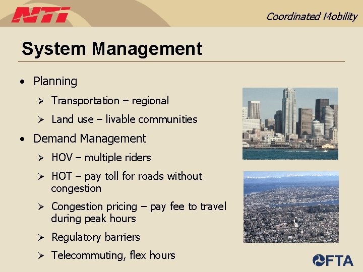 Coordinated Mobility System Management • Planning Ø Transportation – regional Ø Land use –