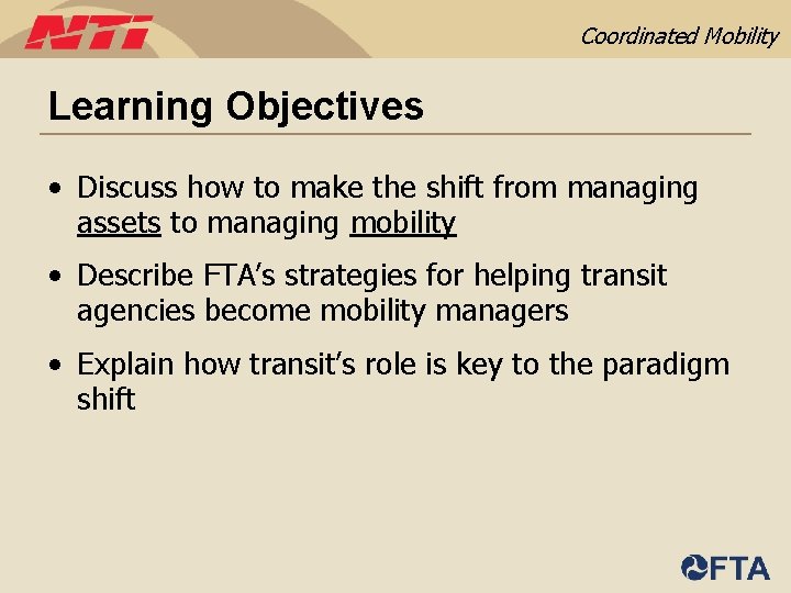 Coordinated Mobility Learning Objectives • Discuss how to make the shift from managing assets