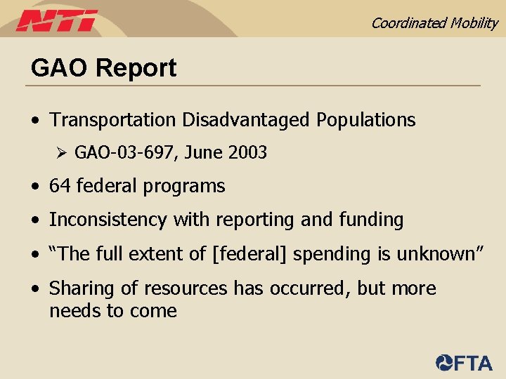 Coordinated Mobility GAO Report • Transportation Disadvantaged Populations Ø GAO-03 -697, June 2003 •