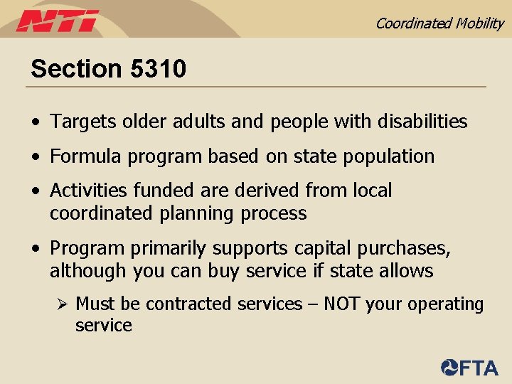 Coordinated Mobility Section 5310 • Targets older adults and people with disabilities • Formula