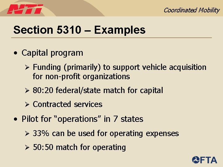 Coordinated Mobility Section 5310 – Examples • Capital program Ø Funding (primarily) to support