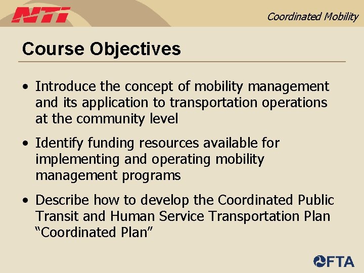 Coordinated Mobility Course Objectives • Introduce the concept of mobility management and its application