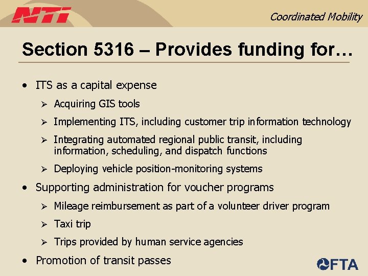 Coordinated Mobility Section 5316 – Provides funding for… • ITS as a capital expense