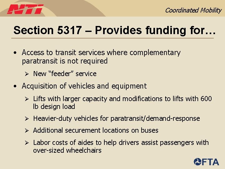 Coordinated Mobility Section 5317 – Provides funding for… • Access to transit services where