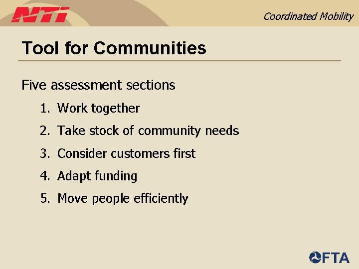 Coordinated Mobility Tool for Communities Five assessment sections 1. Work together 2. Take stock