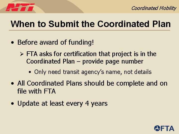Coordinated Mobility When to Submit the Coordinated Plan • Before award of funding! Ø