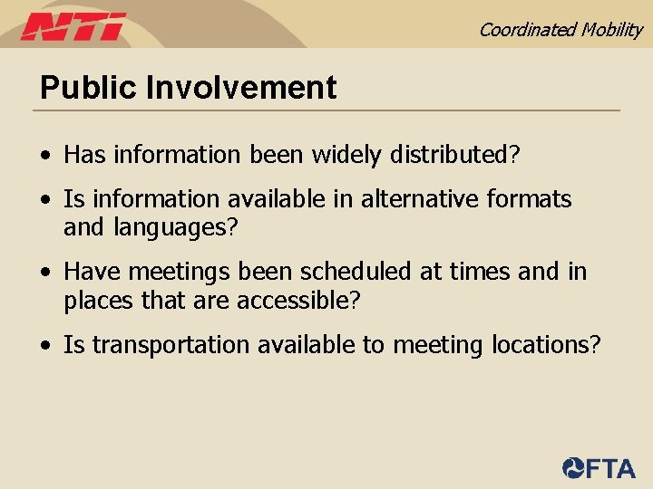 Coordinated Mobility Public Involvement • Has information been widely distributed? • Is information available