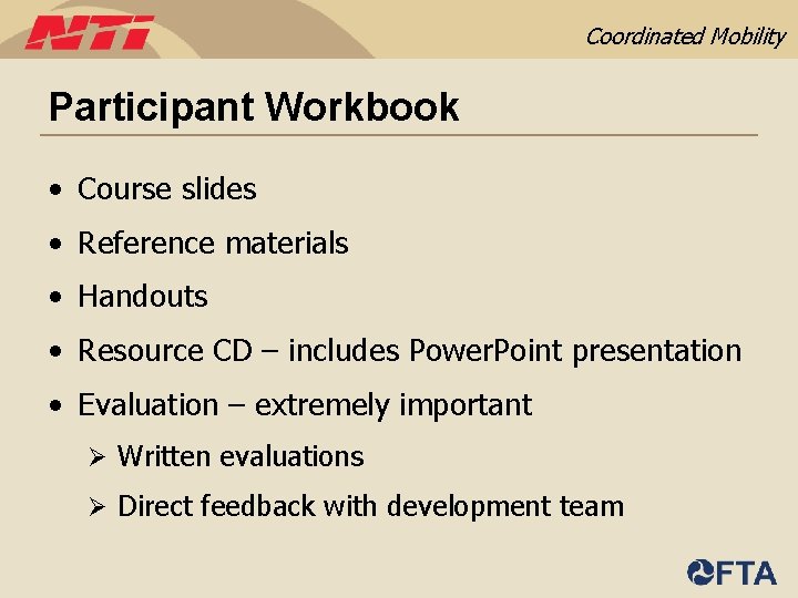 Coordinated Mobility Participant Workbook • Course slides • Reference materials • Handouts • Resource