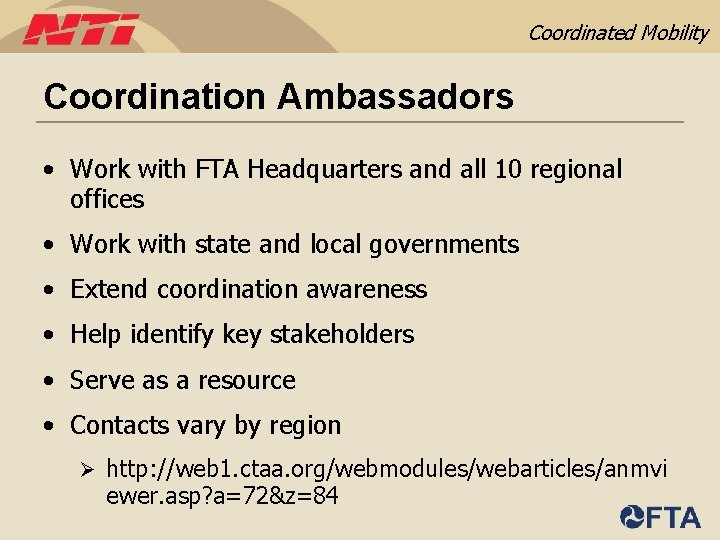 Coordinated Mobility Coordination Ambassadors • Work with FTA Headquarters and all 10 regional offices