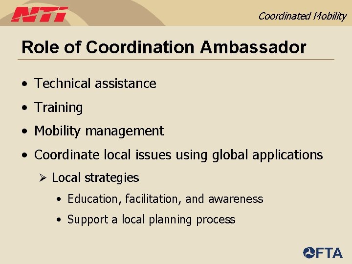 Coordinated Mobility Role of Coordination Ambassador • Technical assistance • Training • Mobility management