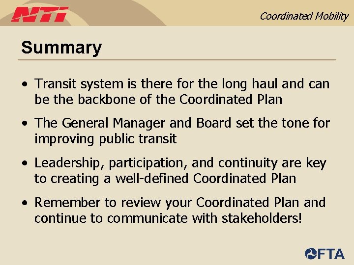 Coordinated Mobility Summary • Transit system is there for the long haul and can